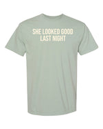She Looked Good Last Night Tee - T-Shirt